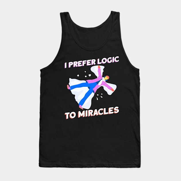 I Prefer Logic To Miracles - Atheist Atheism Tank Top by Anassein.os